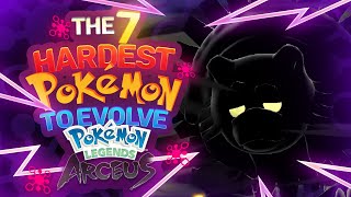 The 7 HARDEST Pokémon To Evolve In Legends Arceus [upl. by Aelsel]