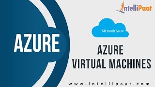 How to Create a Microsoft Azure Virtual Machine  Azure Virtual Machine Tutorial  VM  Intellipaat [upl. by Llebanna]