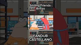 Smiling Friends Armzo FANDUB CASTELLANO  smilingfriends fandub shorts [upl. by Terena]