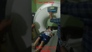 CT Scan head brain baby shortvideo trendingshorts vlog [upl. by Neufer]