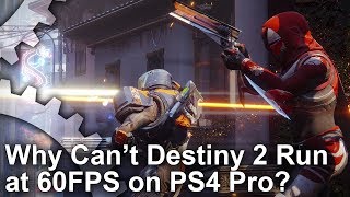 Why Cant Destiny 2 Run at 60fps on PS4 Pro [upl. by Tikna746]