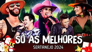 AS MAIS TOCADAS 2024  PLAYLIST SERTANEJO  Top Sertanejo 2024  Top Sertanejo 2024 Mais Tocadas [upl. by Enovaj603]