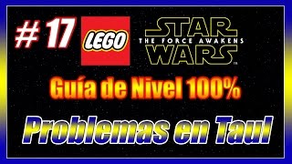 LEGO Star Wars El Despertar de la Fuerza  Guía de 100  Parte 17  Problemas en Taul [upl. by Aneloaup953]