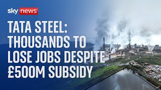 Tata Steel Thousands of workers at Britains biggest steelworks to lose jobs despite £500m subsidy [upl. by Anaibaf]