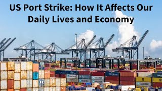 US Port Strike How It Affects Our Daily Lives and Economy [upl. by Margaretta774]