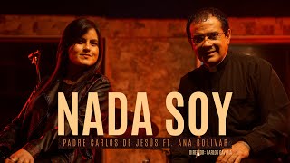 Nada Soy  P Carlos de Jesús Díaz ft Ana Bolivar MÚSICA CATÓLICA [upl. by Gide120]