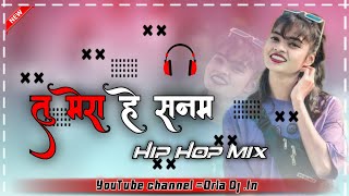 New Nagpuri Dj Remix Song Tu Mera Hai Sanam Hip Hop  Tu Mera Sanam Song Dj Rahul Bedia [upl. by Annaliese]