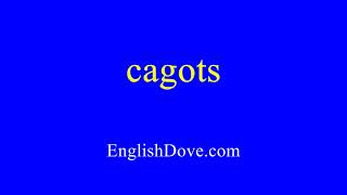 How to pronounce cagots in American English [upl. by Fellows]