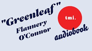 quotGreenleafquot Flannery OConnor  Original TMI Audiobook [upl. by Nivaj]