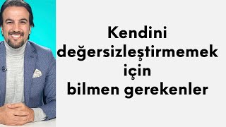 Kendini değersizleştirmemek için bilmen gerekenler [upl. by Ahsekin]