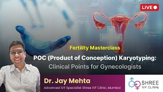 Fertility Masterclass 68 POC Product of Conception Karyotyping Clinical Points for Gynecologists [upl. by Taima]