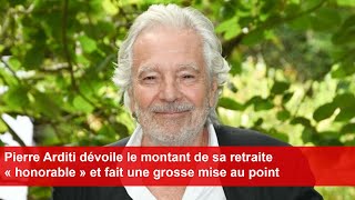 Pierre Arditi dévoile le montant de sa retraite « honorable » et fait une grosse mise au point [upl. by Asiek]