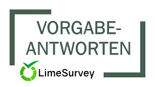 LimeSurvey Antwortoptionen für die Befragten vorauswählen quotVorgabeantwortenquot [upl. by Korfonta462]