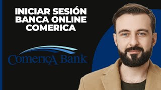 Cómo iniciar sesión en la banca web de Comerica 2024  Iniciar sesión en Comerica Banking [upl. by Nywde231]