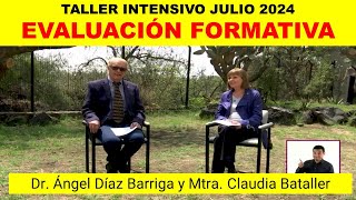 Evaluación formativa Dr Ángel Díaz Barriga y Mtra y Claudia Bataller TALLER INTENSIVO julio 2024 [upl. by Aneelas121]