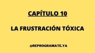 AUDIOLIBRO Emociones Tóxicas Cap10 quotLa frustración tóxicaquot Bernardo Stamateas [upl. by Joachima232]