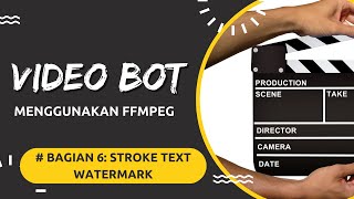 Video Bot 6 Menambahkan Stroke dan Box Text Watermark Video Pada FFMPEG [upl. by Merrilee]