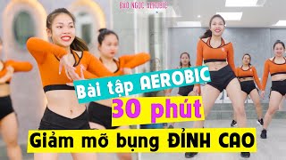 30 PHÚT GIẢM MỠ BỤNG ĐỈNH CAO CÙNG BÀI TẬP VỚI BẢO NGỌC AEROBIC [upl. by Jorrie749]