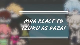 MHA react to Izuku as Dazai  PT1 SHIKKOUSTARX [upl. by Philipson]