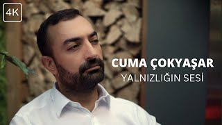 Cuma Çokyaşar  Yalnızlığın Sesi 2023 4K [upl. by Lathe]