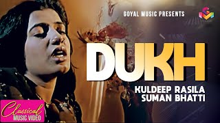 Kuldeep Rasila  Dukh  Official Goyal Music  Punjabi Sad Song [upl. by Ydnas512]