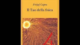 4 Fritjof Capra  IL TAO DELLA FISICA  Conoscere e Vedere 12 [upl. by Pronty]