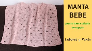 ✅MANTA DE BEBE TEJIDA A DOS AGUJAS 🧶CON EL PUNTO DAMA CALADA Labores y Punto [upl. by Lura]