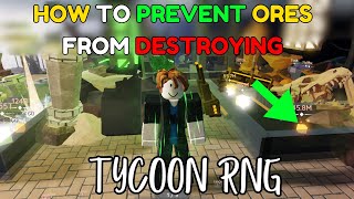 How To Save Your Ores From Destroying In Tycoon RNG Efficiency 100 [upl. by Corel]