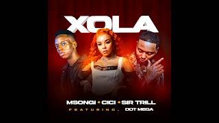 Msongi X Cici X Sir Trill Feat DotMega  Xola Official Audio [upl. by Ancilin]