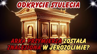 Odkrycie Stulecia Czy Arka Przymierza Została Znaleziona w Jerozolimie [upl. by Melvina152]