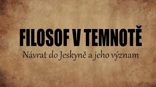 20 Základy filosofie Filosof v temnotě Návrat do Jeskyně a jeho význam [upl. by Adraynek780]