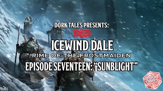 Rime of the Frostmaiden  Episode 17 Sunblight  Dungeons amp Dragons Actual Play [upl. by Nylanna]