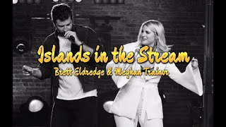 Islands in the Stream  Brett Eldredge amp Meghan Trainor Version Lyrics [upl. by Hester]