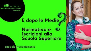 1 E dopo le medie Normativa e iscrizioni [upl. by Eiuqnimod226]