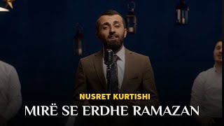 Nusret Kurtishi  Mire se erdhe Ramazan [upl. by Notirb]