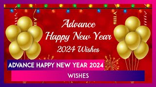 Advance New Year 2024 Wishes Images Greetings And Messages To Share With Loved Ones [upl. by Furgeson]