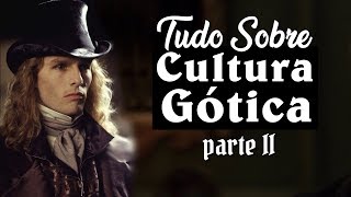 Tudo Sobre Cultura Gótica Parte 2 [upl. by Latsyc33]