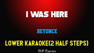 I Was Here  LOWER KEY KARAOKE   Beyonce 2 half steps [upl. by Syhr]