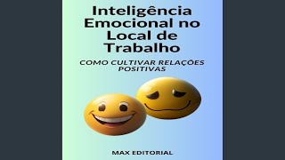 Capítulo 25  Inteligência Emocional no Local de Trabalho Como Cultivar Relações Positivas [upl. by Yajeet]