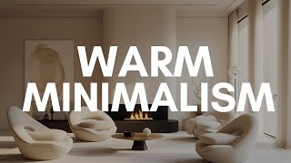 Warm Minimalism Interiors Extended Experience  Interior Design Style [upl. by Assenad]