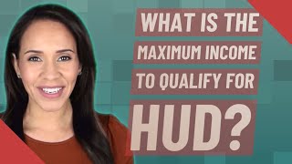 What is the maximum income to qualify for HUD [upl. by Idel]