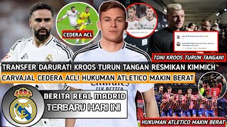 TRANSFER DARURAT❗Kroos Turun Tangan Resmikan Kimmich😍Carvajal ACL😭Hukuman Atletico Makin Berat👊 [upl. by Sehguh]