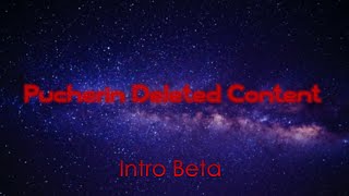 Pucherin Deleted Content Intro 2020 Beta [upl. by Ardnatal500]