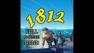 1812  Cannons  Full Band 8man  Sea of Thieves Shanties  All Instruments amp Every Lead [upl. by Eilssel]