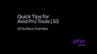 1 Quick Tips for Avid Pro Tools  S3  S3 Surface Overview [upl. by Nohsal]