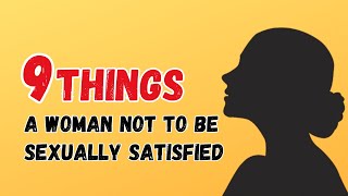 9 Major Things What Causes A Woman Not To Be Sexually Satisfied [upl. by Eus]