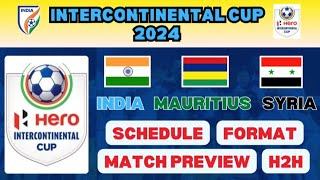 INTERCONTINENTAL CUP 2024  INDIA VS MAURITIUS  FIXTURES  MATCH PREVIEW  INDIA VS SYRIA aiff [upl. by Xad450]