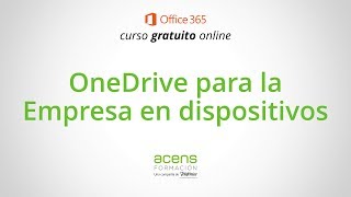 OneDrive para la Empresa en dispositivos 68 Curso Online de Office 365 [upl. by Yelyak]