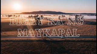 Bigay ka ng Maykapal Lyrics [upl. by Tiram]