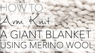 How to Arm Knit A Giant Blanket Using Merino Wool with Simply Maggie UNDER 10000 [upl. by Werdnael]